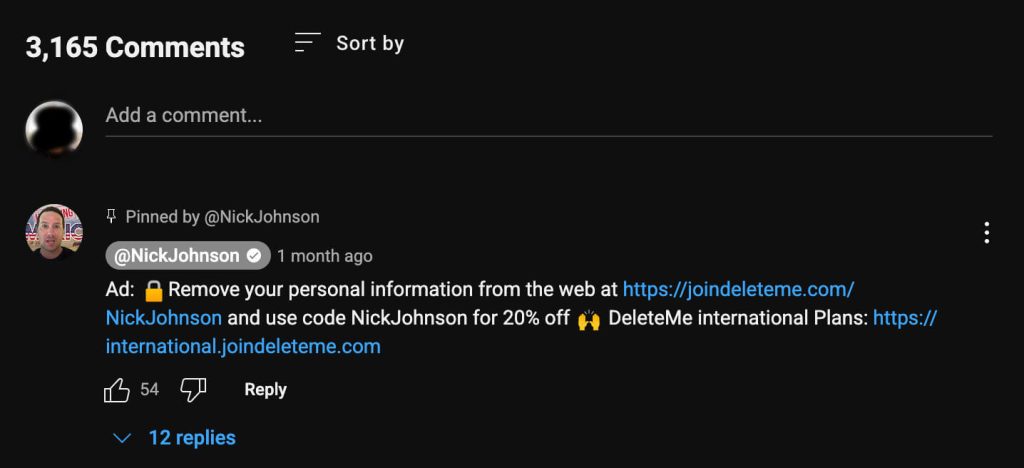Screen capture image of the comments section of a youtube video with pinned top comment. It is in dark mode, and the top comment is by the video creator, who is Nick Johnson. The comment says Ad: remove your personal information from the web" and has information about the DeleteMe privacy service and a discount code affiliated with Johnson.