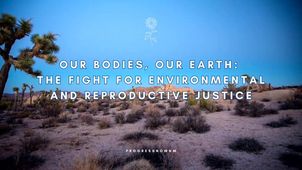 Welcome to Our Bodies Our Earth: The Fight for Environmental and Reproductive Justice