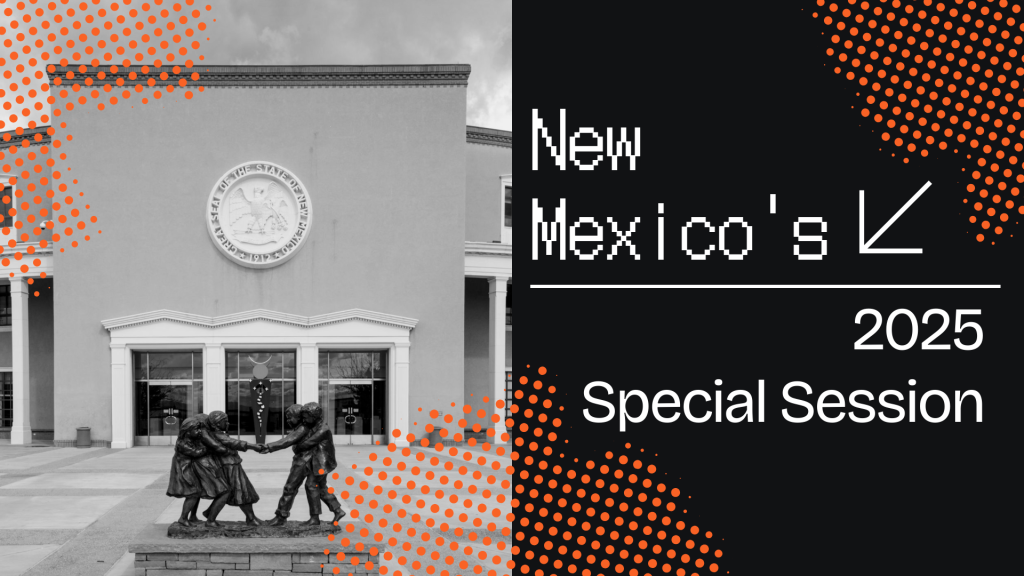 New Mexico’s Special Session: A Victory for Families and Communities