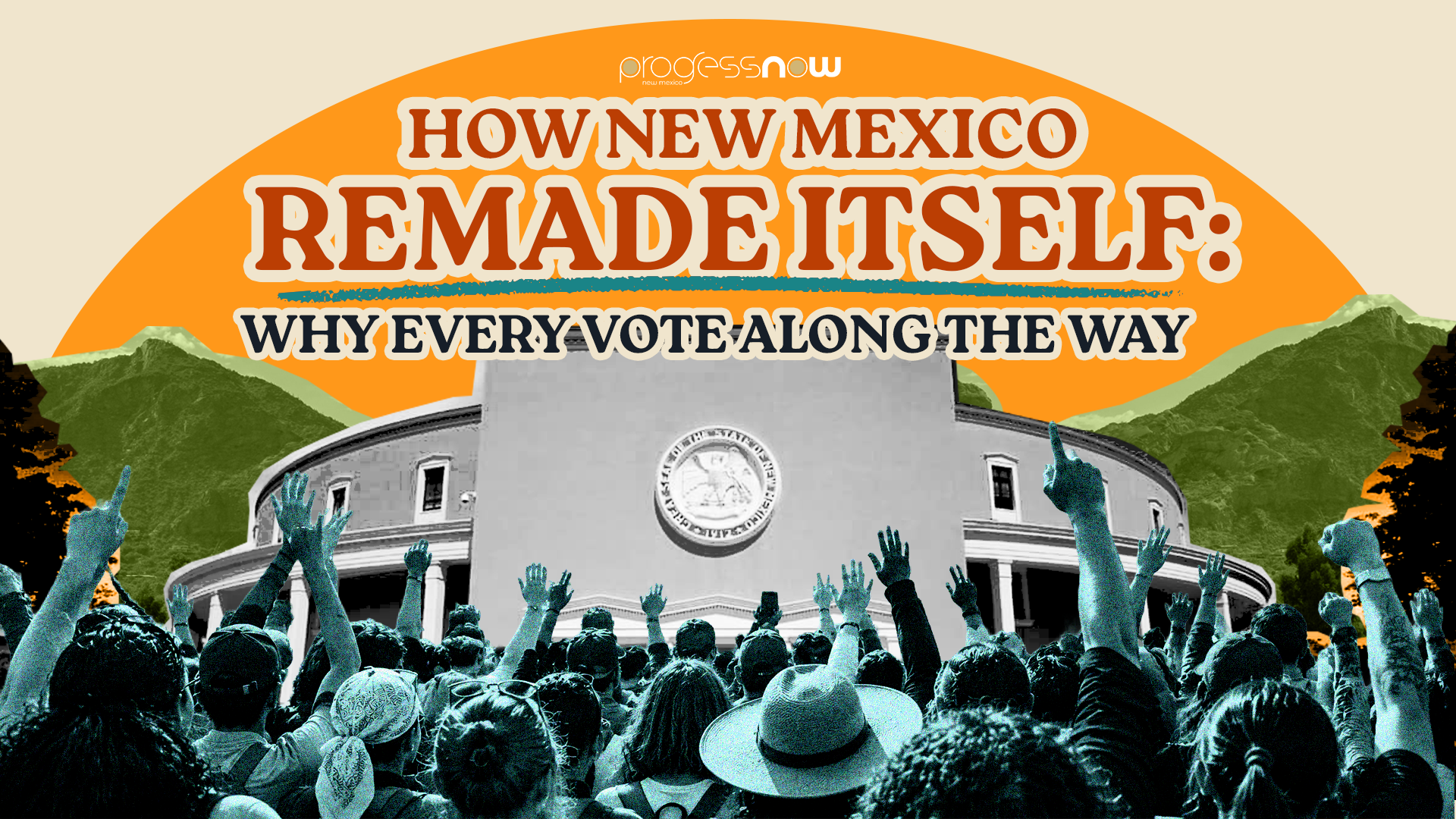 How New Mexico Remade Itself: Why Every Vote Along the Way Mattered
